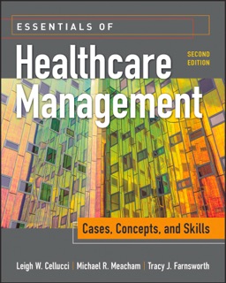 Essentials of Healthcare Management: Cases, Concepts, and Skills, Second Edition by Leigh W. Cellucci, Michael R. Meacham & Tracy J. Farnsworth