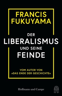 Der Liberalismus und seine Feinde by Francis Fukuyama