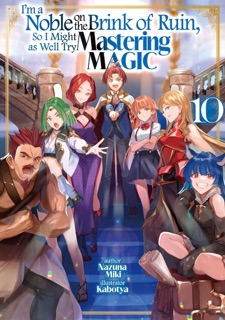 I'm a Noble on the Brink of Ruin, So I Might as Well Try Mastering Magic: Volume 10 by Nazuna Miki