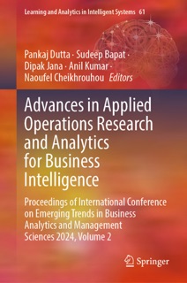 Advances in Applied Operations Research and Analytics for Business Intelligence by Pankaj Dutta, Sudeep Bapat, Dipak Jana, Anil Kumar & Naoufel Cheikhrouhou