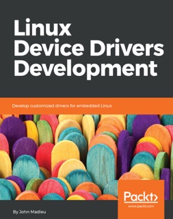 Linux Device Drivers Development by John Madieu