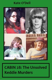 Cabin 28: The Unsolved Keddie Murders by Kate O'Dell
