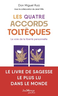 Les quatre accords toltèques by Don Miguel Ruiz & Janet Mills