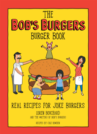 The Bob's Burgers Burger Book