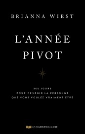 L'année pivot - 365 méditations pour devenir la personne que vous voulez vraiment être - Brianna Wiest