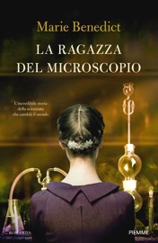 La ragazza del microscopio - Marie Benedict
