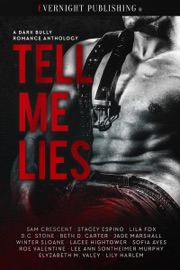 Tell Me Lies - Sam Crescent, Stacey Espino, Lila Fox, D.C. Stone, Beth D. Carter, Jade Marshall, Winter Sloane, Lacee Hightower, Sofia Aves, Roe Valentine, Lee Ann Sontheimer Murphy, Elyzabeth M. VaLey & Lily Harlem