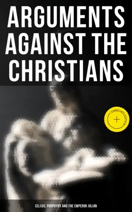 Read: Arguments Against Book the Christians: Celsus, Porphyry and the Emperor Julian