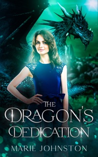 The Dragon's Dedication by Marie Johnston