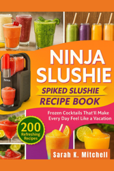 Ninja Slushie Spiked Slushie Recipe Book