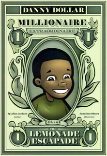 Danny Dollar Millionaire Extraordinaire - The Lemonade Escapade by Ty Allan Jackson
