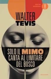 Solo il mimo canta al limitare del bosco - Walter Tevis