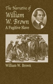 The Narrative of William W. Brown, a Fugitive Slave - William Wells Brown