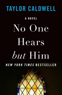 No One Hears but Him by Taylor Caldwell