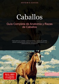 Caballos: Guía Completa de Anatomía y Razas de Caballos - Artemis Saage & Saage Media GmbH - Español