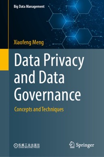 Data Privacy and Data Governance by Xiaofeng Meng