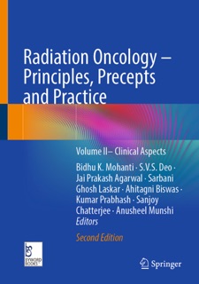Radiation Oncology – Principles, Precepts and Practice by Bidhu K. Mohanti, S.V.S. Deo, Jai Prakash Agarwal, Sarbani Ghosh Laskar, Ahitagni Biswas, Kumar Prabhash, Sanjoy Chatterjee & Anusheel Munshi