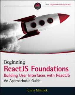 Beginning ReactJS Foundations Building User Interfaces with ReactJS by Chris Minnick