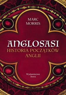 Anglosasi. Historia początków Anglii by Marc Morris