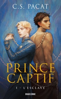 Prince captif, T1 : L'Esclave by C.S. Pacat & Louise Malagoli