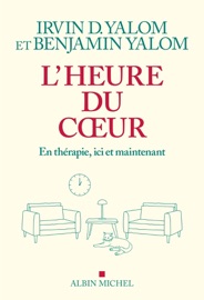 L'Heure du coeur Irvin Yalom & Ben Yalom