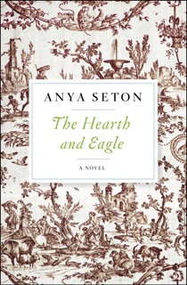 The Hearth and Eagle by Anya Seton