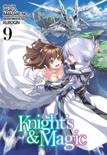 Knight's & Magic: Volume 9 (Light Novel) by Hisago Amazake-no