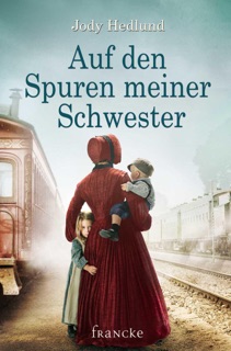 Auf den Spuren meiner Schwester by Jody Hedlund