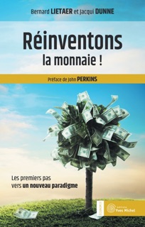 Réinventons la monnaie ! by Marie-Cécile Balland, Jacqui Dunne, Bernard Lietaer & John Perkins