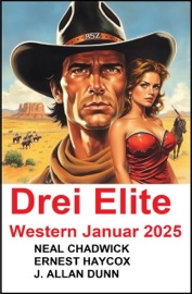 Drei Elite Western Januar 2025 - Neal Chadwick, Ernest Haycox & J. Allan Dunn