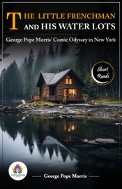 The Little Frenchman and His Water Lots - George Pope Morris
