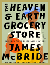 James McBride JK - The Heaven &amp; Earth Grocery Store Cover Art