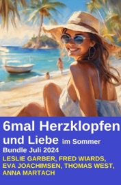 6mal Herzklopfen und Liebe im Sommer Bundle Juli 2024 - Fred Wiards, Leslie Garber, Anna Martach, Thomas West & Eva Joachimsen