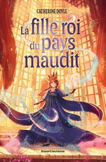 La fille roi du pays maudit by Catherine Doyle & Éric Moreau