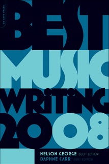Best Music Writing 2008 by Nelson George & Daphne Carr
