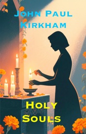 Holy Souls - John Paul Kirkham