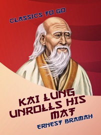 Kai Lung Unrolls His Mat - Ernest Bramah