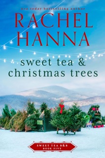 Sweet Tea & Christmas Trees by Rachel Hanna