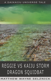 Reggie vs Kaiju Storm Dragon Squidbat by Matthew Wayne Selznick