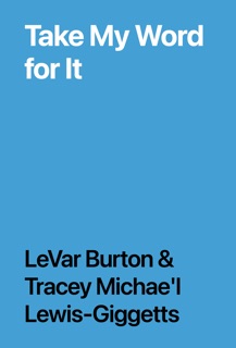 Take My Word for It by LeVar Burton & Tracey Michae'l Lewis-Giggetts