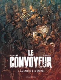 Le Convoyeur - Tome 4 - La saison des spores - Tristan Roulot