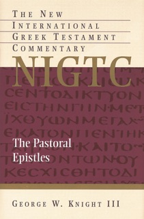 The Pastoral Epistles by George W. Knight