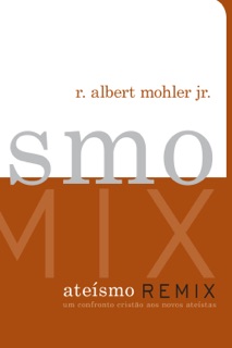 Ateísmo Remix by R. Albert Mohler Jr.