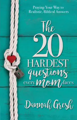 Read: The 20 Hardest Questions Every Mom Faces Book