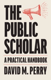 The Public Scholar - David M. Perry