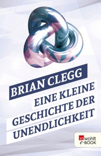 Eine kleine Geschichte der Unendlichkeit by Brian Clegg