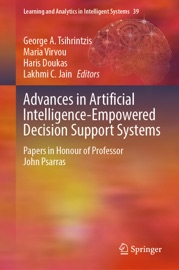 Advances in Artificial Intelligence-Empowered Decision Support Systems - George A. Tsihrintzis, Maria Virvou, Haris Doukas & Lakhmi C. Jain