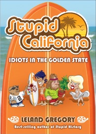 Stupid California - Leland Gregory