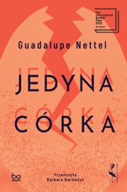 Jedyna córka - Barbara Bardadyn & Guadalupe Nettel