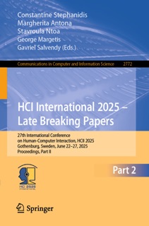 HCI International 2025 – Late Breaking Papers by Constantine Stephanidis, Margherita Antona, Stavroula Ntoa, George Margetis & Gavriel Salvendy